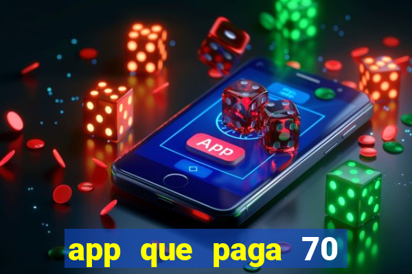 app que paga 70 reais para se cadastrar